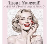 Treat Yourself Coloring Book: A Coloring Book Celebrating the Luxuries you Deserve in Life