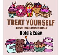 Treat Yourself: Coloring Book for Adults and Kids, Simple, Bold and Easy. Relax and destress with big designs, featuring delicious cupcakes, cakes, ice cream and more! (Easy Coloring)