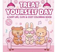 Treat Yourself Day - A Soft Life, Cute & Cozy Coloring Book: Bold & Easy Adult Coloring for Stress & Anxiety Relief - Breakfast Café, Boutique Finds, ... Yoga & Movie Night