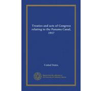 Treaties and acts of Congress relating to the Panama Canal, 1917