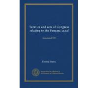 Treaties and acts of Congress relating to the Panama canal (suppl. no.17-20): Annotated 1921