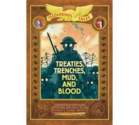 Treaties, Trenches, Mud, and Blood: Bigger & Badder Edition (Nathan Hale's Hazardous Tales #4): A World War I Tale