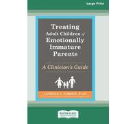 Treating Adult Children of Emotionally Immature Parents: A Clinician's Guide (16pt Large Print Edition)