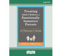 Treating Adult Children of Emotionally Immature Parents: A Clinician's Guide (Large Print Format)