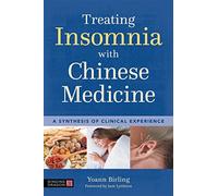 Treating Insomnia with Chinese Medicine: A Synthesis of Clinical Experience