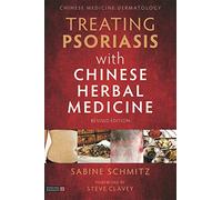 Treating Psoriasis with Chinese Herbal Medicine (Revised Edition): A Practical Handbook