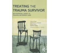 Treating the Trauma Survivor: An Essential Guide to Trauma-Informed Care