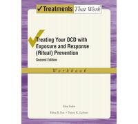 Treating Your OCD with Exposure and Response (Ritual) Prevention: Workbook (Treatments That Work): Workbook (Revised)