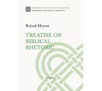 Treatise on Biblical Rhetoric: Second Complete English Edition. Translation of the Third Revised and Enlarged Edition: 52 (Rhetorica Biblica et Semitica, 52)