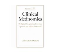 Treatise on Clinical Mednomics: Biological Integration, Complex Systems, and Precision Medicine