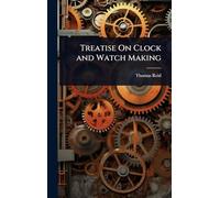 Treatise On Clock and Watch Making