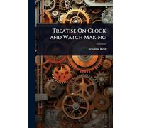 Treatise On Clock and Watch Making