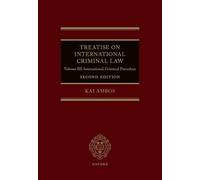Treatise on International Criminal Law: Volume III: International Criminal Procedure