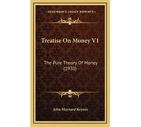 Treatise On Money V1: The Pure Theory Of Money (1930)
