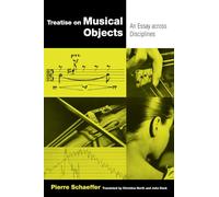 Treatise on Musical Objects: An Essay across Disciplines (California Studies in 20th-Century Music)