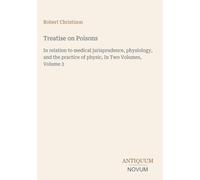 Treatise on Poisons: In relation to medical jurisprudence, physiology, and the practice of physic, In Two Volumes, Volume 2