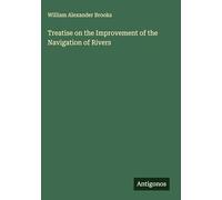 Treatise on the Improvement of the Navigation of Rivers