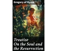 Treatise On The Soul And The Resurrection (ebook)