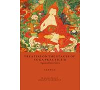 Treatise On The Stages Of Yoga Practice II: Yogācārabhūmi-Śāstra