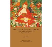 Treatise On The Stages Of Yoga Practice IV: Yogācārabhūmi-Śāstra