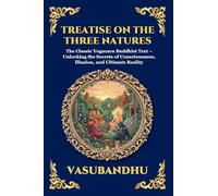 Treatise on the Three Natures: The Classic Yogacara Buddhist Text - Unlocking the Secrets of Consciousness, Illusion, and Ultimate Reality: 194 (Library of Alexandria - Esoteric)
