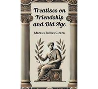 Treatises on Friendship and Old Age