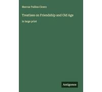 Treatises on Friendship and Old Age: in large print
