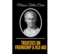 Treatises on Friendship & Old Age