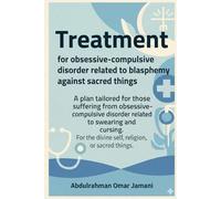 Treatment for obsessive-compulsive disorder related to blasphemy against sacred things: A plan tailored for those suffering from obsessive-compulsive disorder related to swearing and cursing. For the