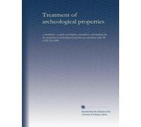 Treatment of archeological properties: a handbook : a guide to principles, procedures, and methods for the treatment of archeological properties in accordance with 36 CFR Part 800