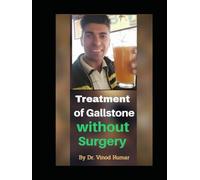 Treatment of Gallstone without Surgery: Heal Your Gallbladder Naturally - A Complete Non-Surgical Guide