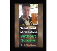 Treatment of Gallstone without Surgery: Heal Your Gallbladder Naturally - A Complete Non-Surgical Guide