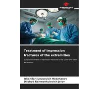 Treatment of impression fractures of the extremities: Surgical treatment of impression fractures of the upper and lower extremities