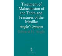 Treatment of Malocclusion of the Teeth and Fractures of the Maxillæ: Angle's System