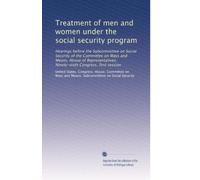 Treatment of men and women under the social security program: Hearings before the Subcommittee on Social Security of the Committee on Ways and Means, ... Ninety-sixth Congress, first session