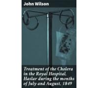 Treatment Of The Cholera In The Royal Hospital Haslar During The Month