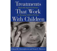 Treatments That Work with Children: Empirically Supported Strategies for Managing Childhood Problems