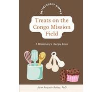 Treats on the Congo Mission Field: A Missionary’s Recipe Book