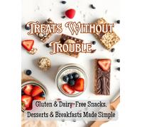 Treats Without Trouble: Allergy-Safe No-Bake Recipes for Gluten-Free, Dairy-Free & Sensitive Stomachs