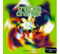 Treble Charger - Maybe It's Me
