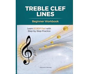 Treble Clef Lines Workbook: Learn EGBDF Fast with Step-by-Step Practice for Beginners | Music Note Reading for Kids, Students & Piano Learners (Learn the Treble Clef Fast!)