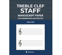 Treble Clef Staff Manuscript Paper: Wide-Spaced Staves for Songwriting and Practice: Professional Template Notebook for Composers, Songwriters, ... (Boll Music General Manuscript Series)