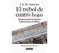 trébol de cuatro hojas, El: Manual para la buena Gobernanza Pública (Antonio Valero)