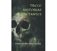 TRECE HISTORIAS INQUIETANTES