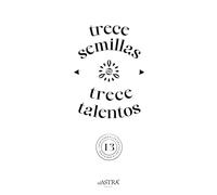 TRECE SEMILLAS, TRECE TALENTOS: Cosechando los frutos de la sabiduría