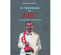 Trece terceras de ABC y un discurso improvisado [Tapa blanda] Jose Luis Garci