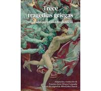 Trece tragedias griegas adaptadas para todos los públicos: Grandes tragedias de Esquilo, Sófocles y Eurípides (Los héroes)
