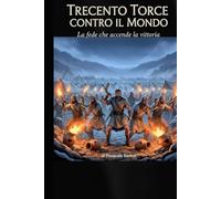Trecento Torce Contro Il Mondo: La Fede Che Accende La Vittoria