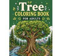 Tree Coloring Book for Adults: 50 Detailed Woodland and Forest Illustrations of Majestic Ancient Trees, Enchanted Groves, and Towering Giants to Relax and Unwind