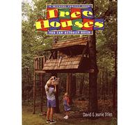 Tree Houses You Can Actually Build: A Weekend Project Book